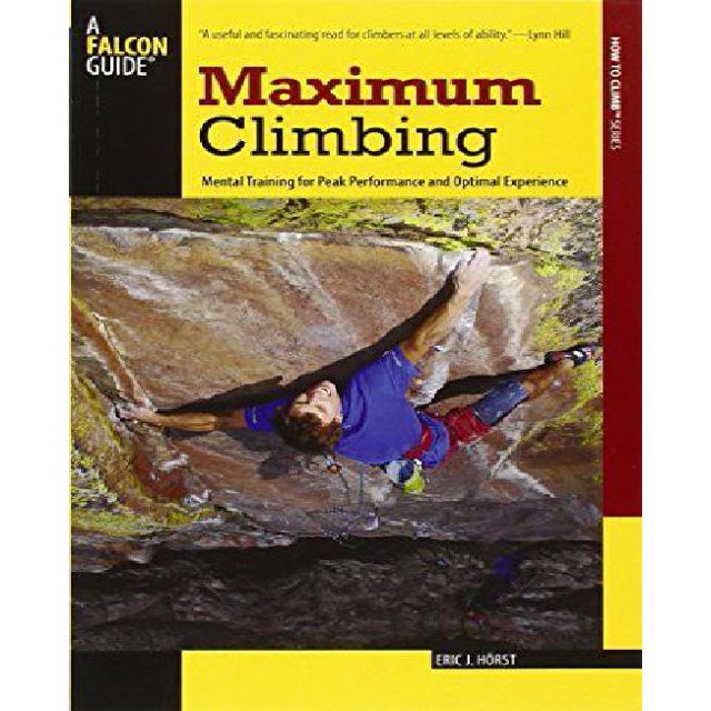 Maximum Climbing: Mental Training for Peak Performance and Optimal Experience