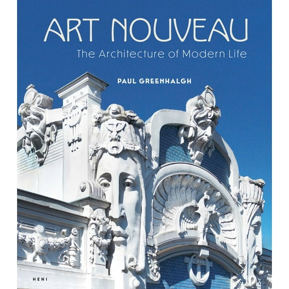 Art Nouveau: The Architecture of Modern Life, (Hardcover)