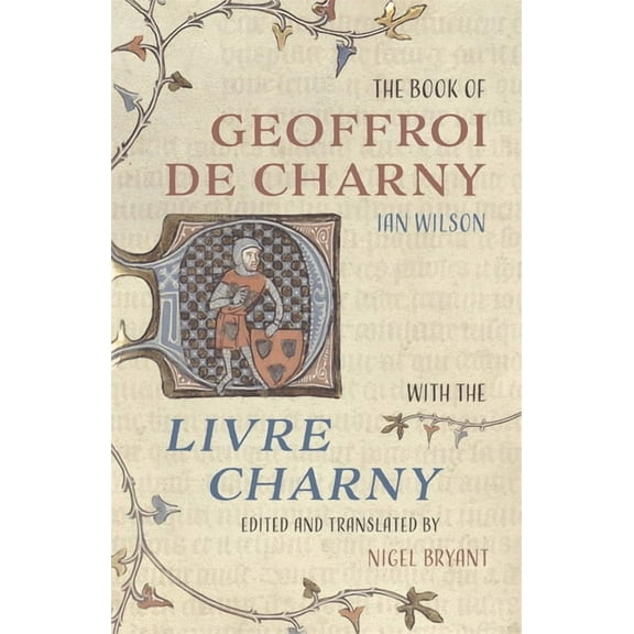 The Book of Geoffroi de Charny: With the Livre Charny, (Hardcover)