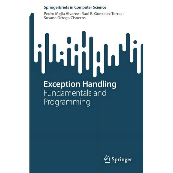 Springerbriefs in Computer Science Exception Handling: Fundamentals and Programming, (Paperback)
