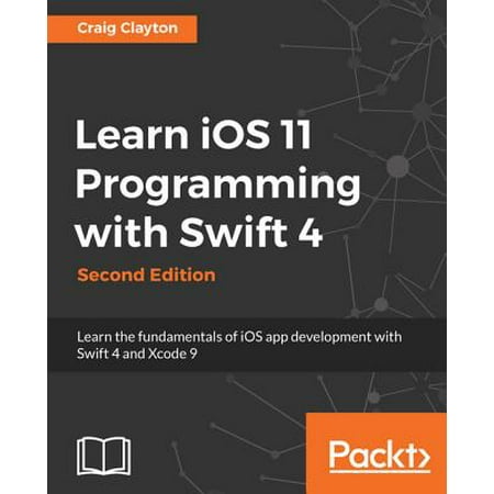 Learn iOS 11 Programming with Swift 4 - eBook (Best Way To Learn Ios Programming)
