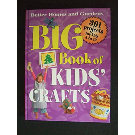 Pre-Owned Big Book of Kids' Crafts: 301 Projects for Kids 4 to 12 (Hardcover) 0696225409 9780696225406