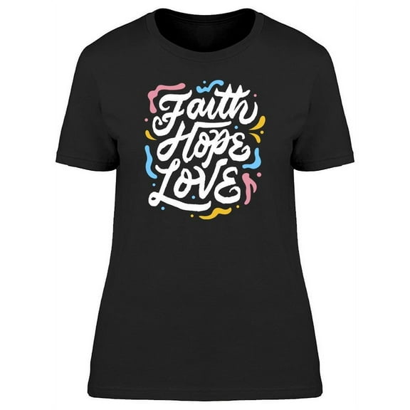 Faith Hope Love Hand Drawn T-Shirt Women -Image by Shutterstock, Female Medium