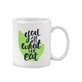 thumbnail image 1 of You Are What You Eat. Mug Unisex's -Image by Shutterstock, 1 of 4