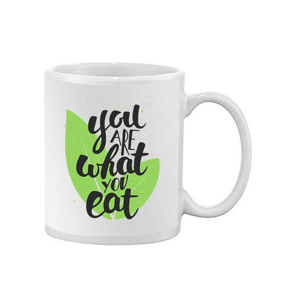 You Are What You Eat. Mug Unisex's -Image by Shutterstock