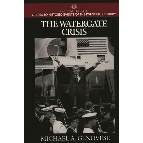 Greenwood Press Guide to Historic Events The Watergate Crisis, (Hardcover)