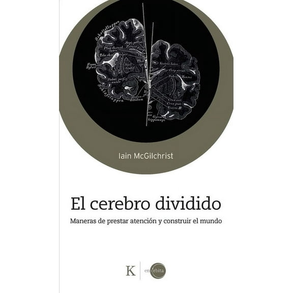 El Cerebro Dividido / The Divided Mind: Maneras de Prestar AtenciÃ³n Y Construir El Mundo / Ways to Pay Attention and Bui, (Paperback)