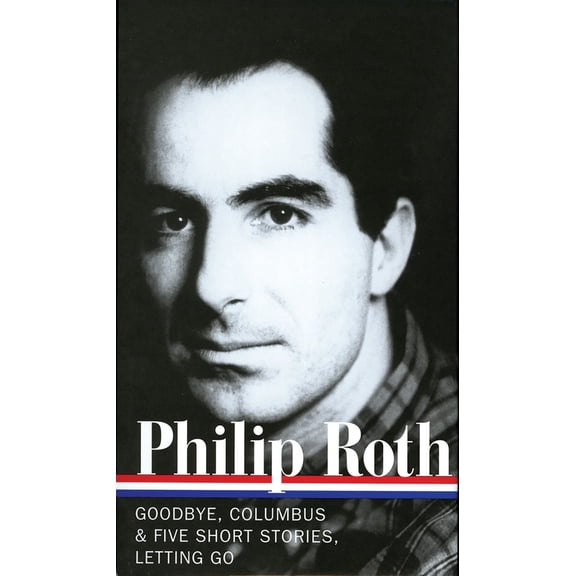 Library of America Philip Roth Edition: Philip Roth: Novels & Stories 1959-1962 (LOA #157) : Goodbye, Columbus / Five Short Stories / Letting Go (Series #1) (Hardcover)