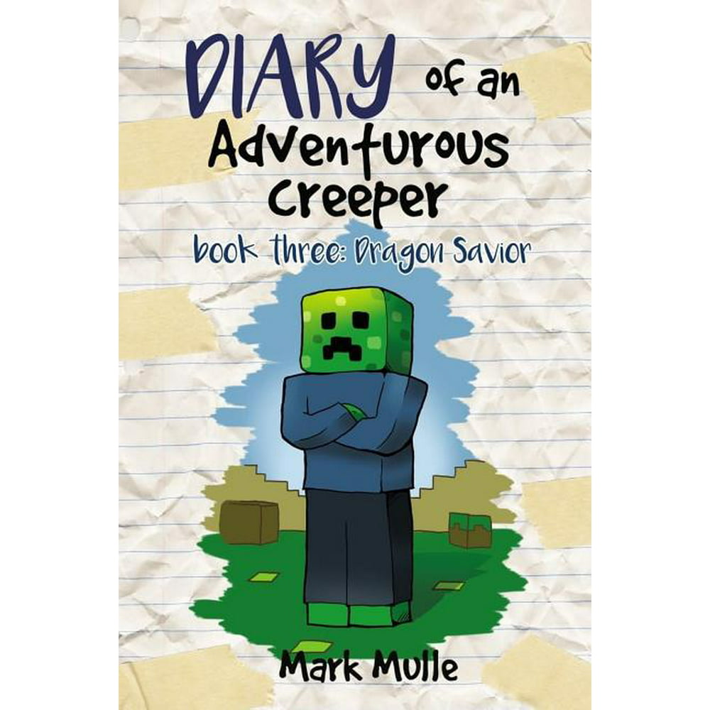 Diary of an Adventurous Creeper (Book 3) Dragon Savior (an Unofficial