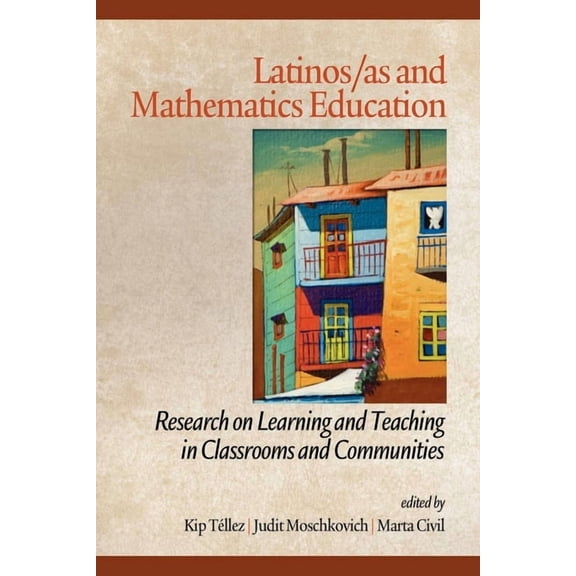 Research in Educational Diversity and Ex Latinos/As and Mathematics Education: Research on Learning and Teaching in Classrooms and Communities, (Hardcover)