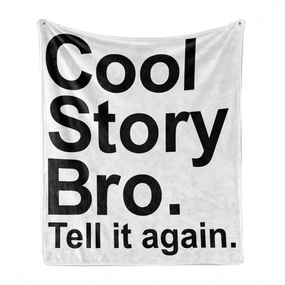 Saying Soft Flannel Fleece Throw Blanket, Cool Story Bro Tell It Again Joyful Hipster Pictogram Says Print, Cozy Plush for Indoor and Outdoor Use, 50" x 60", Black and White, by Ambesonne