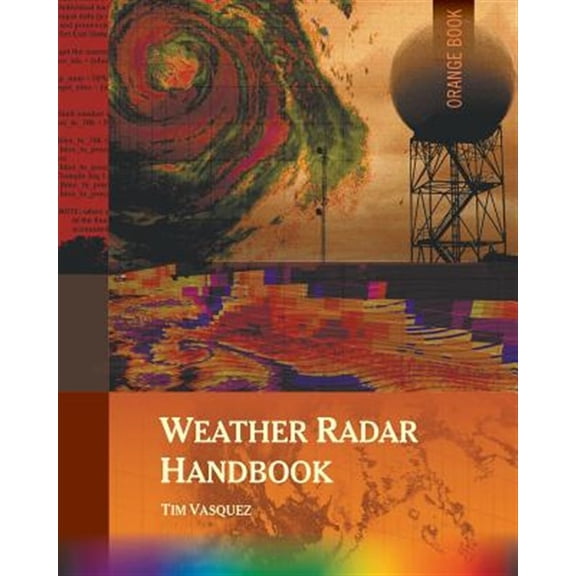 Weather Radar Handbook, 1st Ed., Color (Paperback) by Tim Vasquez