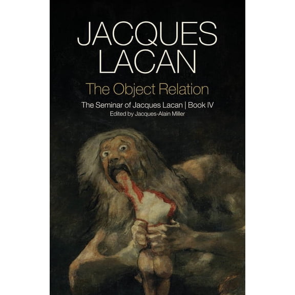 The Object Relation: The Seminar of Jacques Lacan, Book IV, (Hardcover)