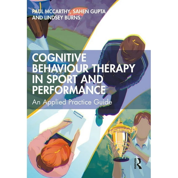Cognitive Behaviour Therapy in Sport and Performance: An Applied Practice Guide, (Paperback)