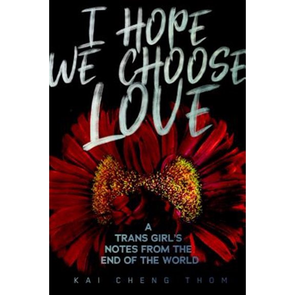 Pre-Owned I Hope We Choose Love: A Trans Girl?s Notes from the End of the World [Paperback] Thom, Kai Cheng