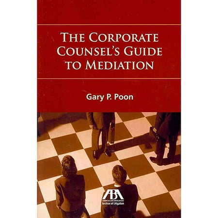The Corporate Counsel S Guide To Mediation Walmart Com