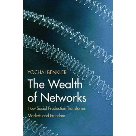The Wealth of Networks: How Social Production Transforms Markets and Freedom - (Best Way To Network Market)