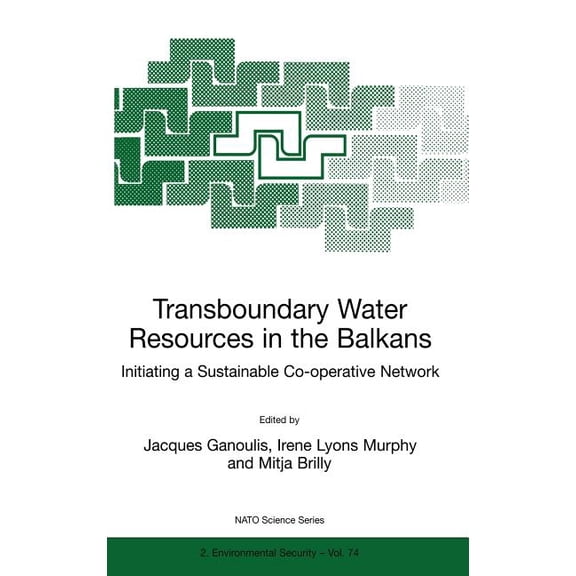 NATO Science Partnership Subseries: 2 Transboundary Water Resources in the Balkans: Initiating a Sustainable Co-Operative Network, Book 74, (Hardcover)