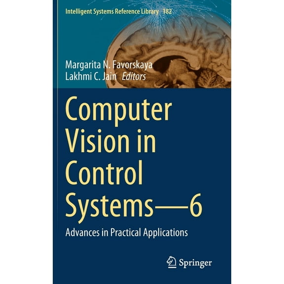 Intelligent Systems Reference Library Computer Vision in Control Systems--6: Advances in Practical Applications, Book 182, (Hardcover)
