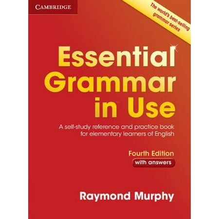 Essential Grammar in Use with Answers : A Self-Study Reference and Practice Book for Elementary Learners of