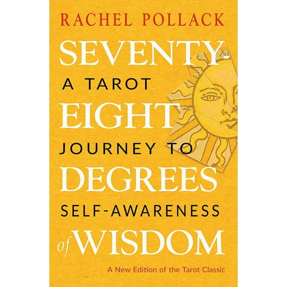 Seventy-Eight Degrees of Wisdom: A Tarot Journey to Self-Awareness (a New Edition of the Tarot Classic), (Paperback)