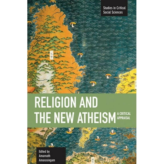 Studies in Critical Social Sciences Religion and the New Atheism: A Critical Appraisal, (Paperback)
