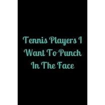 Tennis Players I Want to Punch in the Face (Paperback)