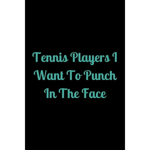Tennis Players I Want to Punch in the Face (Paperback)