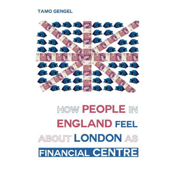 How Londoners feel about London's financial centre: Different voices about the City, (Paperback)
