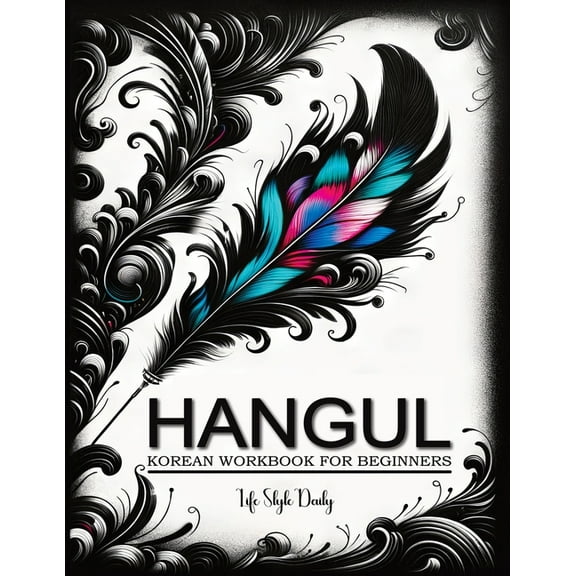 Korean Workbooks for Beginners: Mastering Hangul Through Handwriting - A Step-by-Step Calligraphy and Lettering Guide to, (Paperback)