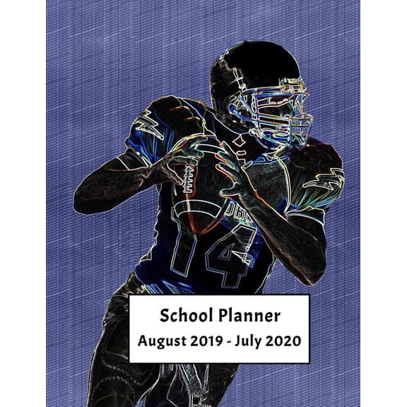 Football School Planner: School Planner August 2019 - July 2020: Weekly, Monthly and Yearly Calendar and Organizer (Paperback)
