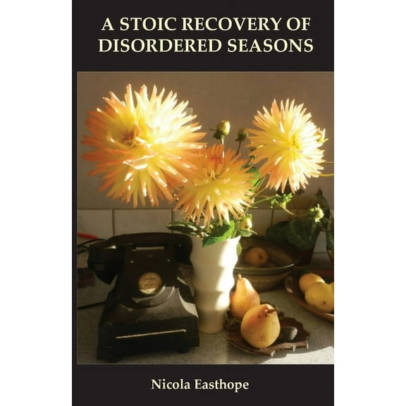 A stoic recovery of disordered seasons, (Paperback)