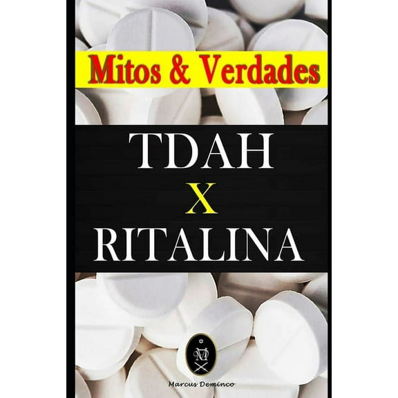 TDAH x RITALINA - Mitos e Verdades. (Paperback)