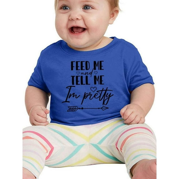 Feed Me And Tell Me I'm Pretty. T-Shirt Infant -Smartprints Designs, 6 Months