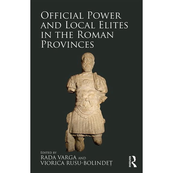 Official Power and Local Elites in the Roman Provinces, (Hardcover)