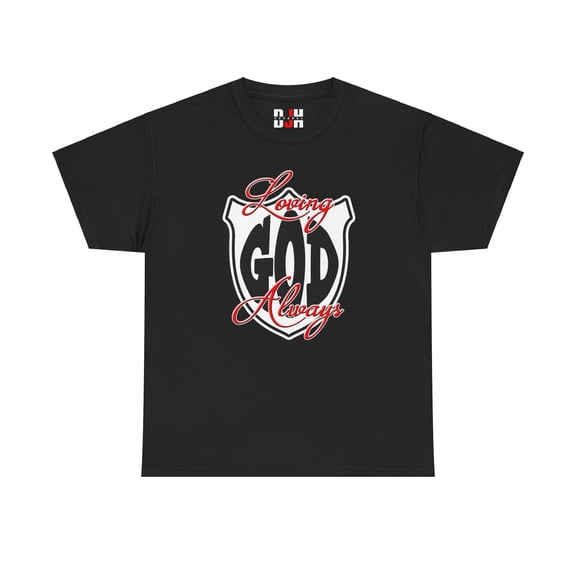 DJH Apparel | Loving God Always Christian Unisex T-shirt