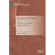 Palgrave Studies in Cybercrime and Cybersecurity: Cyberwarfare: Threats to Critical Infrastructure (Hardcover)