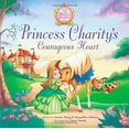 thumbnail image 2 of Princess Parables Princess Charity's Courageous Heart, (Hardcover), 2 of 2