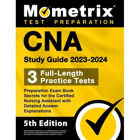 CNA Study Guide 2023-2024 - 3 Full-Length Practice Tests, Preparation Exam Book Secrets for the Certified Nursing Assist, (Paperback)