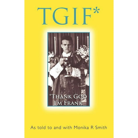Tgif*: *thank God I'm Frank