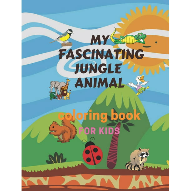 Download My Fascinating Jungle Animal Coloring Book For Kids Kids Coloring Activity Books 72 Coloring Pages Easy Large Giant Simple Picture Coloring Books For Toddlers Kids Ages 2 4 Early Learning Pre Walmart Com