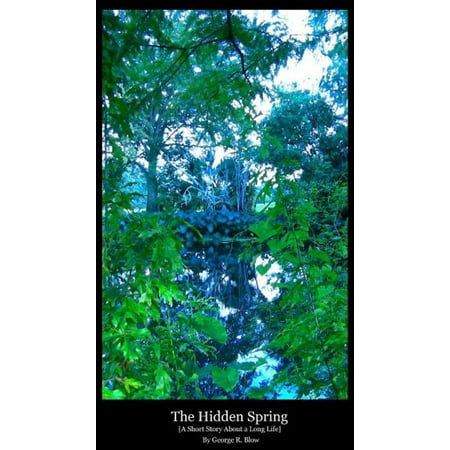 The Hidden Spring [A Short Story About a Long Life] -