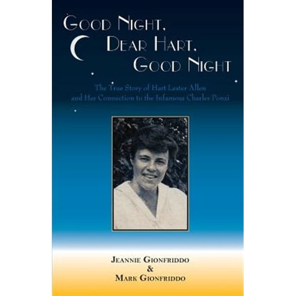 Pre-Owned Good Night, Dear Hart, Good Night: The Untold Story of Hart Lester Allen and Her Connection to the Infamous Charles Ponz, (Paperback)