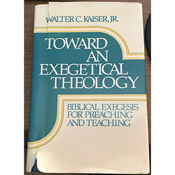 Pre-Owned Toward an Exegetical Theology: Biblical Exegesis for Preaching and Teaching (Hardcover) 0801054257 9780801054259