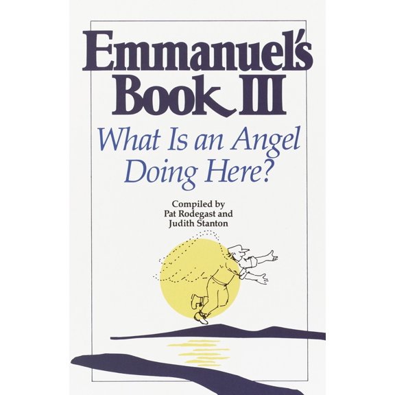 Pre-Owned Emmanuel's Book III: What Is an Angel Doing Here? (Paperback) 0553374125 9780553374124