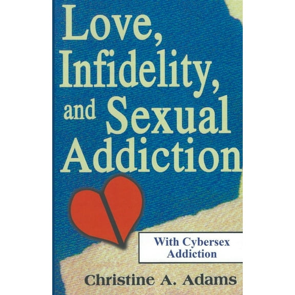 Love, Infidelity, and Sexual Addiction, (Paperback)