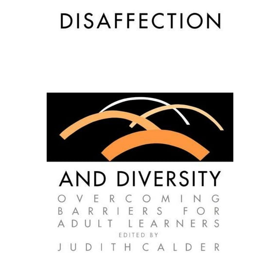 Education & Alienation Disaffection And Diversity: Overcoming Barriers For Adult Learners, (Paperback)