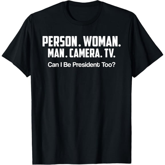 Person, Woman, Man, Camera, TV, Can I Be President Too T-Shirt