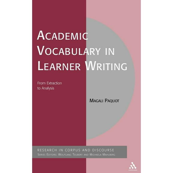 Corpus and Discourse Academic Vocabulary in Learner Writing: From Extraction to Analysis, (Hardcover)