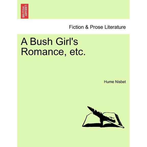 A Bush Girl's Romance, Etc., (Paperback)